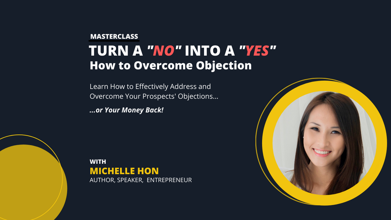 How to Turn a No into a YES - Overcome Objection Masterclass