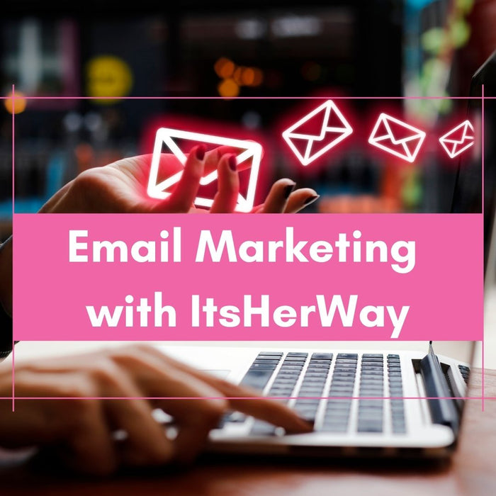 Email Campaigns to ItsHerWay Database