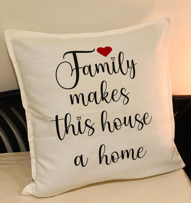CUSHION COVER - Family makes this house a Home