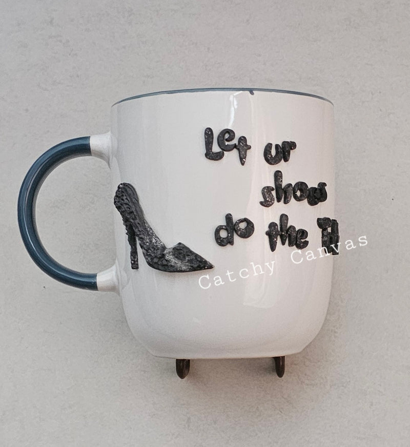 Let you shoes do the talking