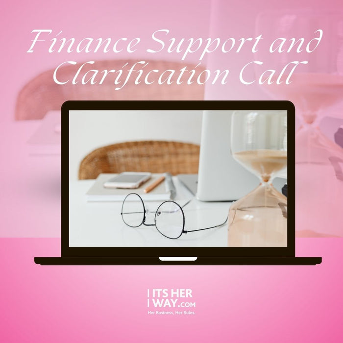 Finance Support and Clarification Call - Exclusively for ItsHerWay Members