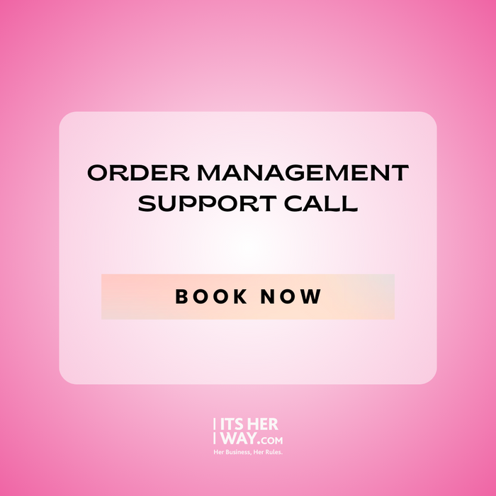 Order Management Support Call - Exclusively for ItsHerWay Commerce Members