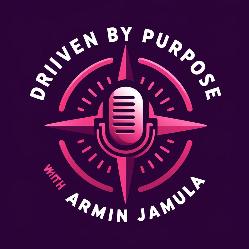 Interview and Podcast Special Feature -  Driven by Purpose with Armin Jamula