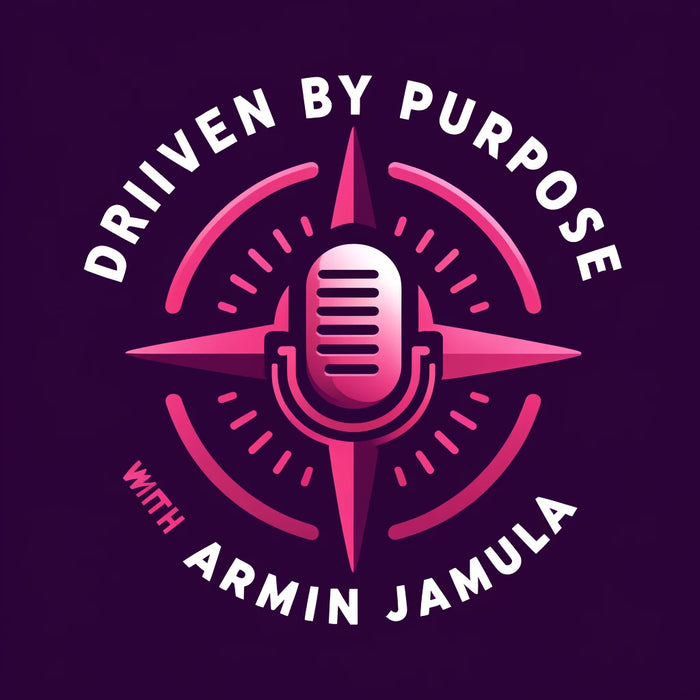 Interview and Podcast Special Launch Feature -  Driven by Purpose with Armin Jamula