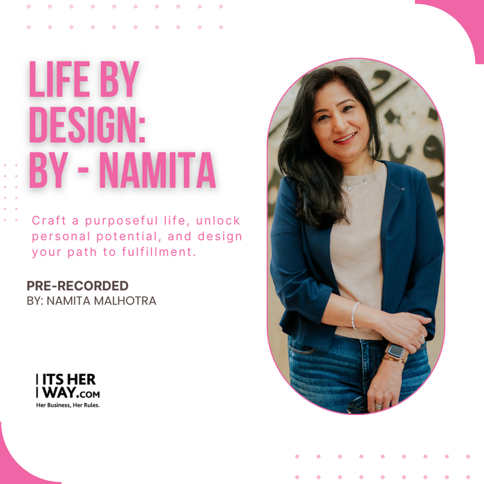 MasterClass - Life by Design by Namita Malhotra  - Pre-Recorded