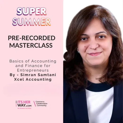 Basics of Accounting and Finance for Entrepreneurs - by Simran Samtani - Pre-Recorded